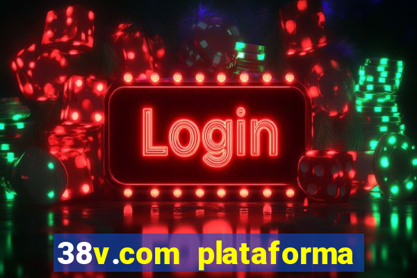 38v.com plataforma de jogos